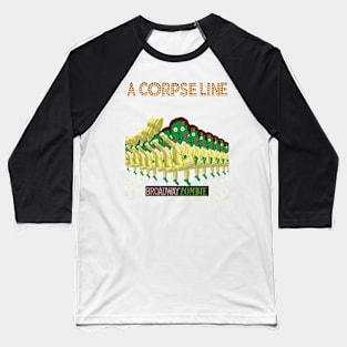 Broadway Zombie A Corpse Line Baseball T-Shirt